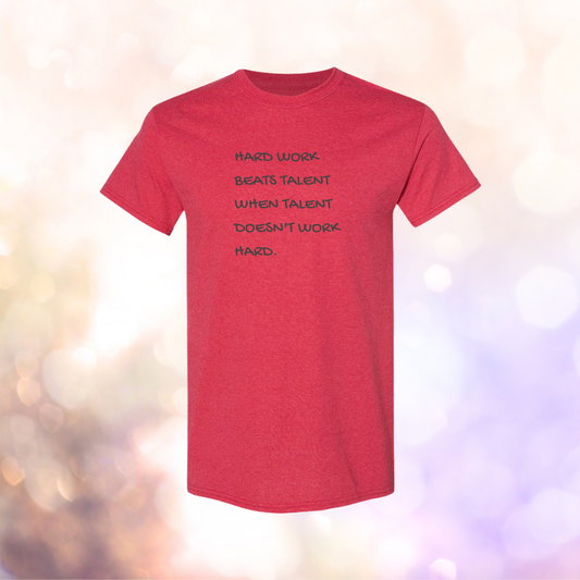 Hard Work Beats Talent T-Shirt