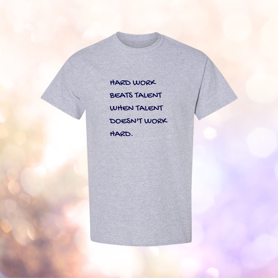 Hard Work Beats Talent T-Shirt